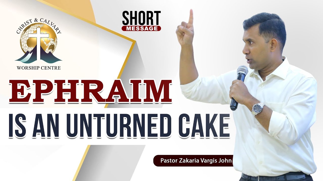 Ephraim Is An Unturned Cake || Pastor Zakaria Vargis John || #CCWCINDIA || #shortmessages