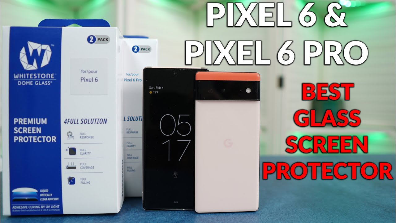 Best Screen Protector for Pixel 6 & Pixel 6 Pro - Whitestone Dome Glass