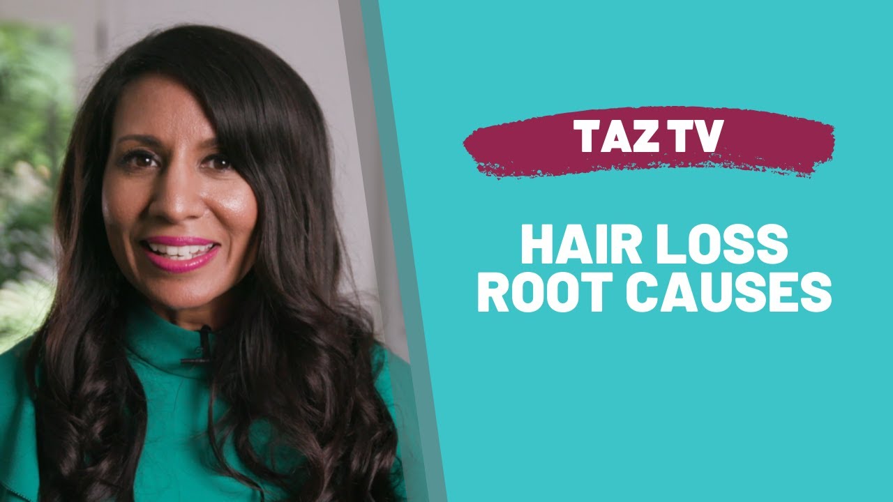 TAZTV | Hair Loss Root Causes