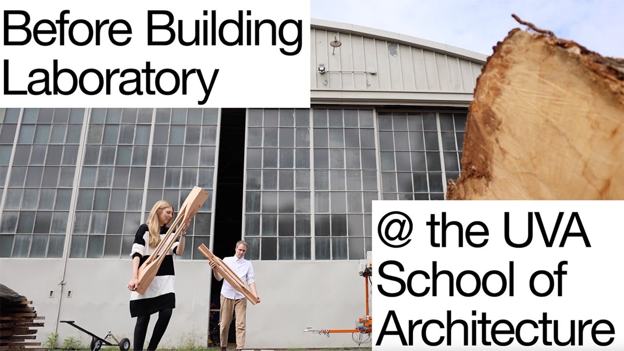 Before Building Laboratory at the UVA School of Architecture