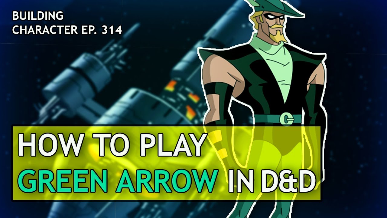 How to Play Green Arrow in Dungeons & Dragons (DC Comics Build for D&D 5e)