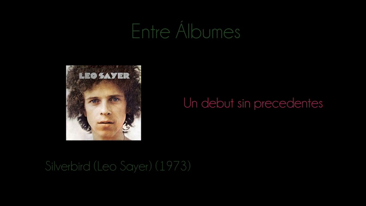 Entre Álbumes 1: Silverbird (Leo Sayer) (1973)