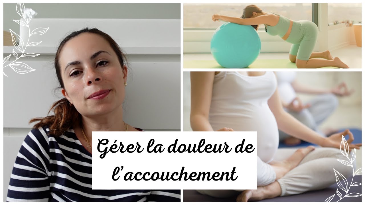 Comment gérer la douleur de l'accouchement?