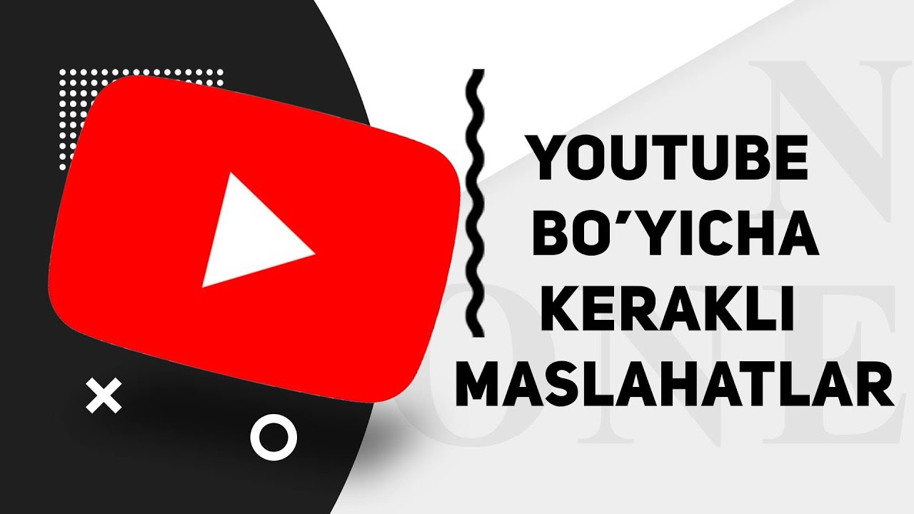 YOUTUBENI ENDI BOSHLAGANLAR UCHUN KERAKLI MASLAHATLAR