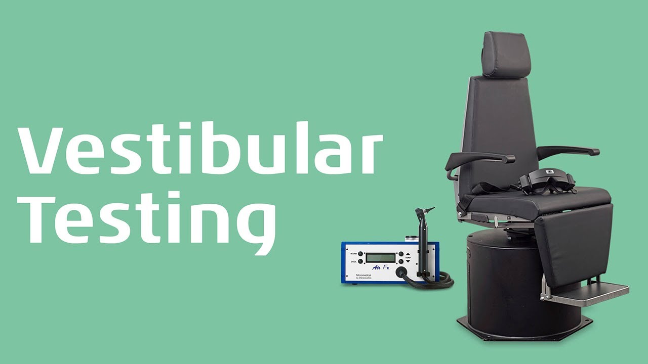 Vestibular Testing: Calorics, Rotational Chair and vHIT
