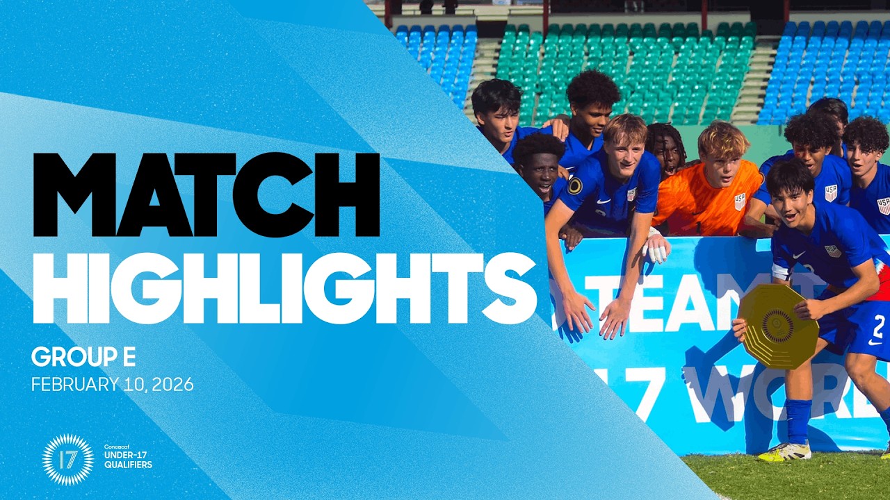 Group E Highlights, February 10 | 2026 Concacaf Men's Under-17 Qualifiers