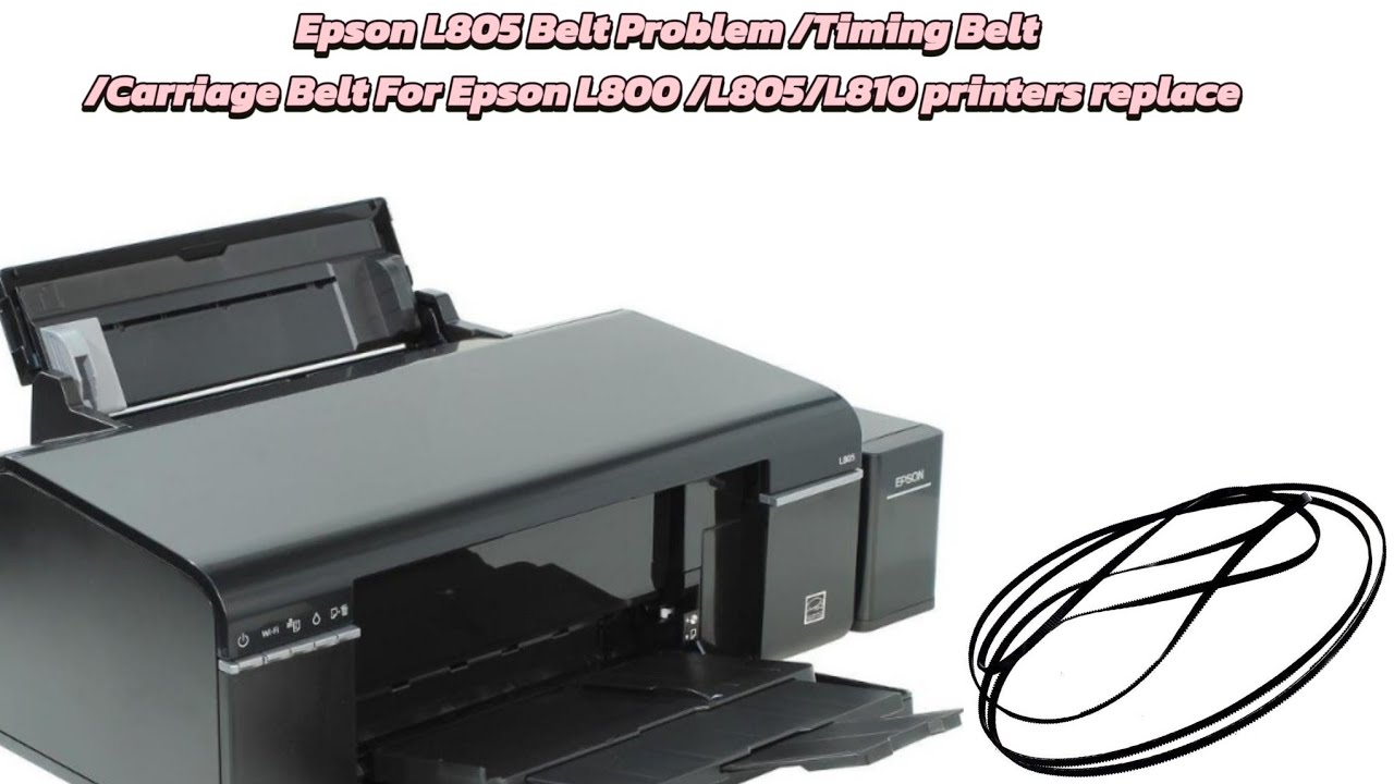 EpsonL805 BeltProblem/TimingBelt/Carriage Belt For EpsonL800/805/L810 printers replacement tutorial