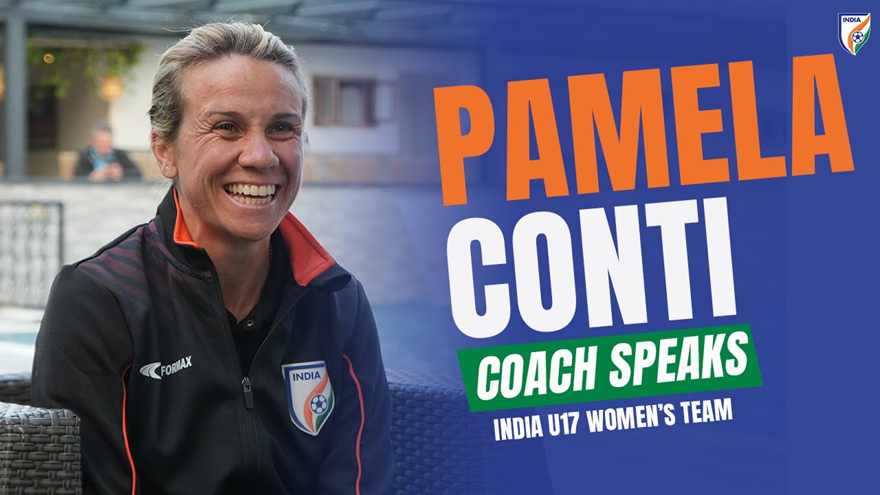 Pamela Conti | India U17 Women's Team | Coach Speaks