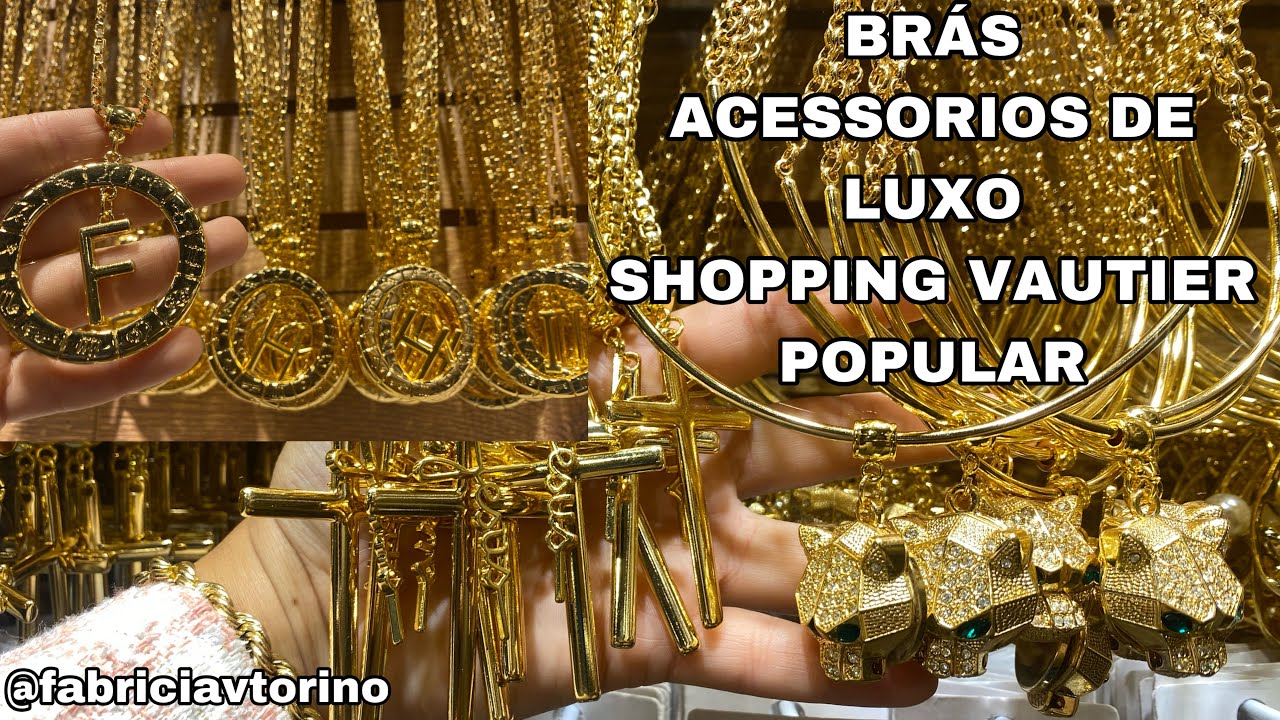 BR&Aacute;S_ACESSORIOS DE LUXO NO SHOPPING VAUTIER POPULAR NO BR&Aacute;S_SP