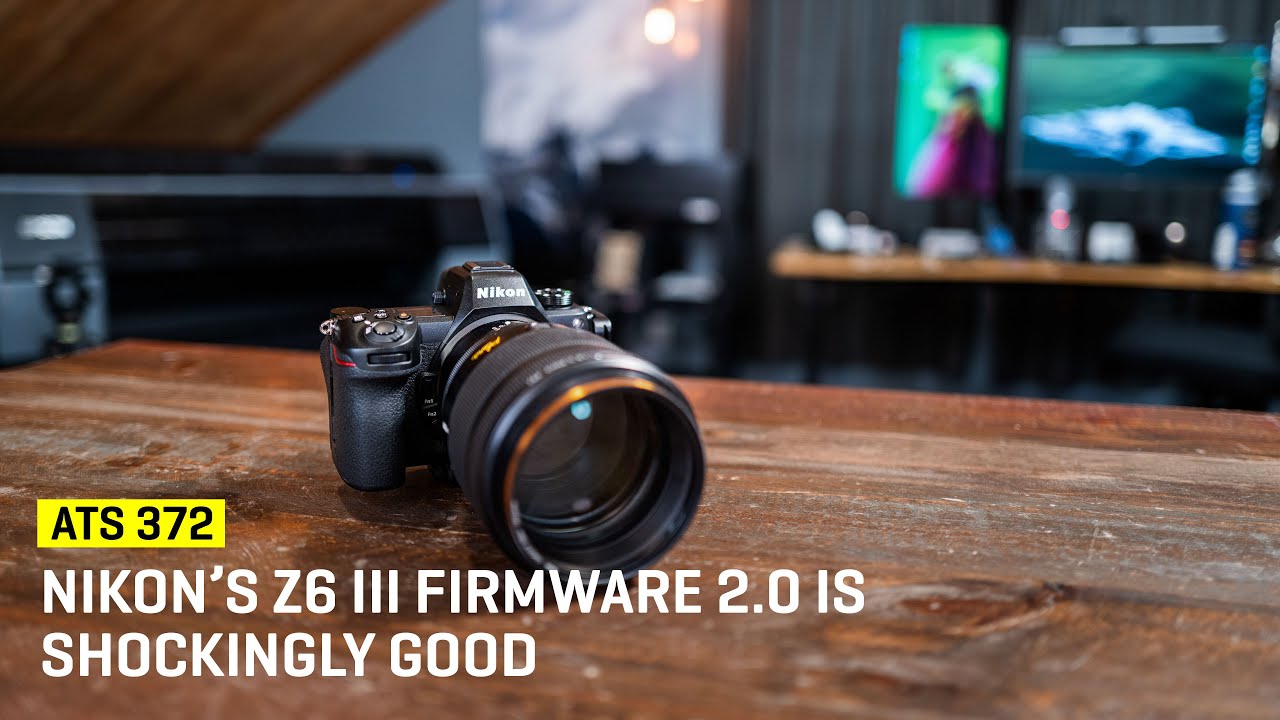 Nikon’s Z6 III Firmware 2.0 Is Shockingly Good (ATS 372)