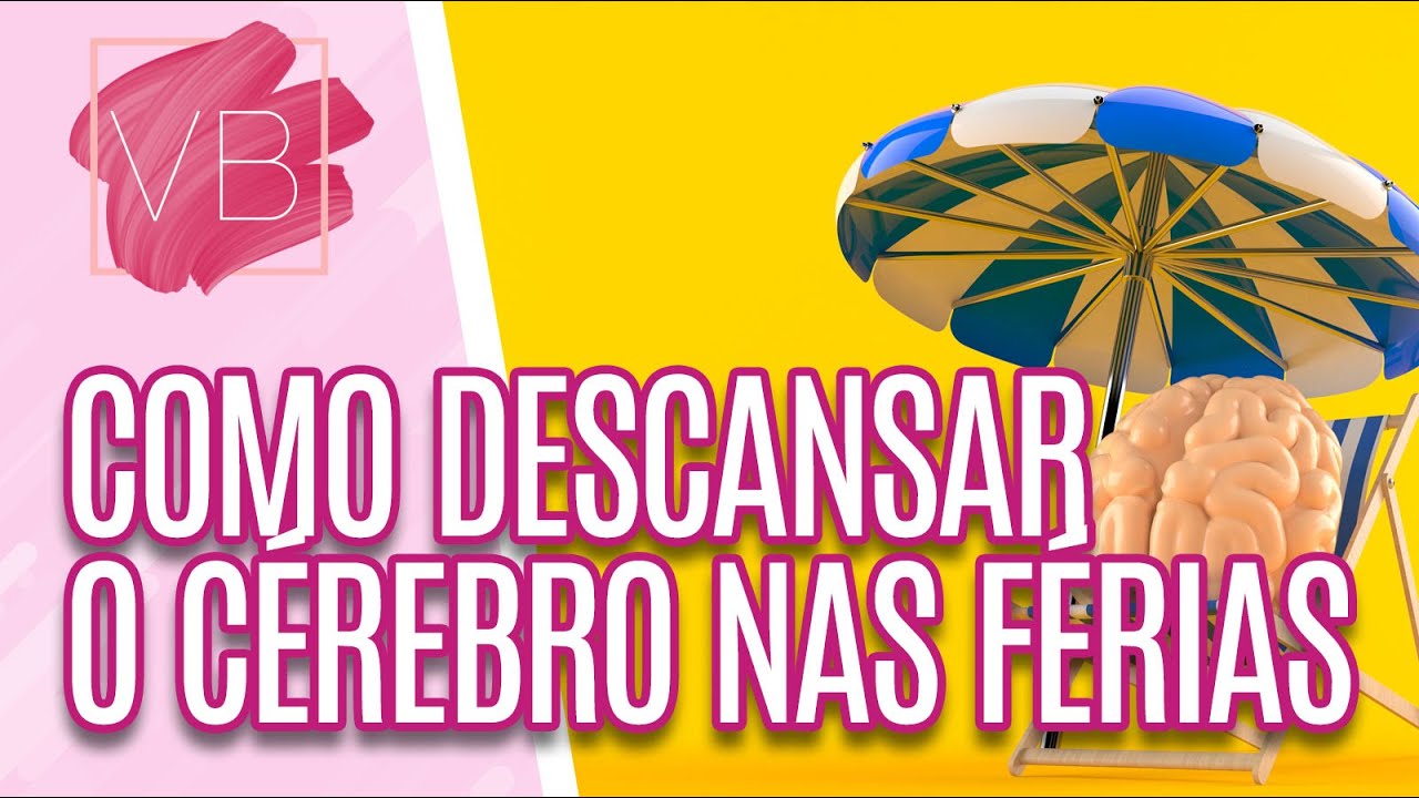 Aprenda como descansar o cérebro nas férias - Você Bonita (13/12/2022)