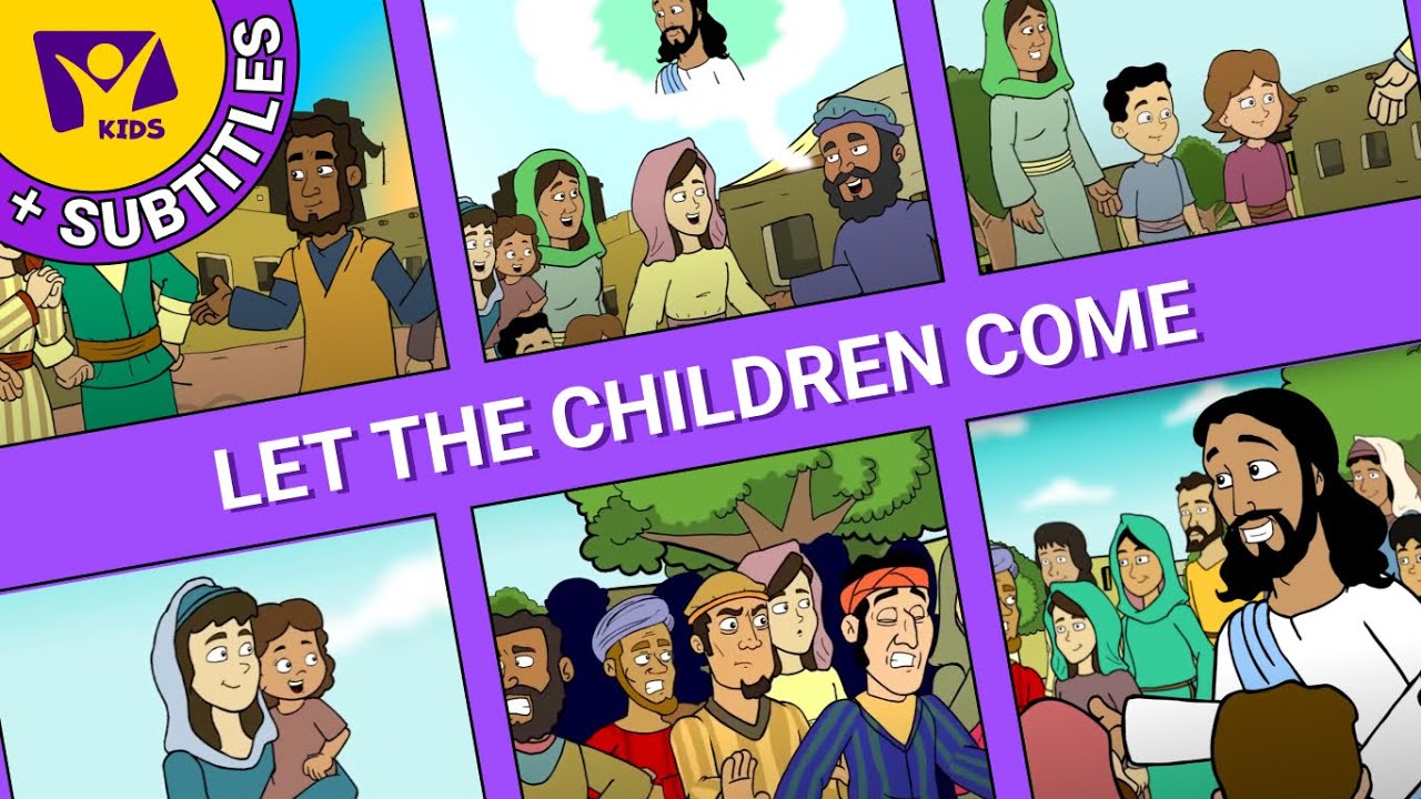 Let the Children Come | Bible Story for Kids | Jesus and the Children +SUBTITLES