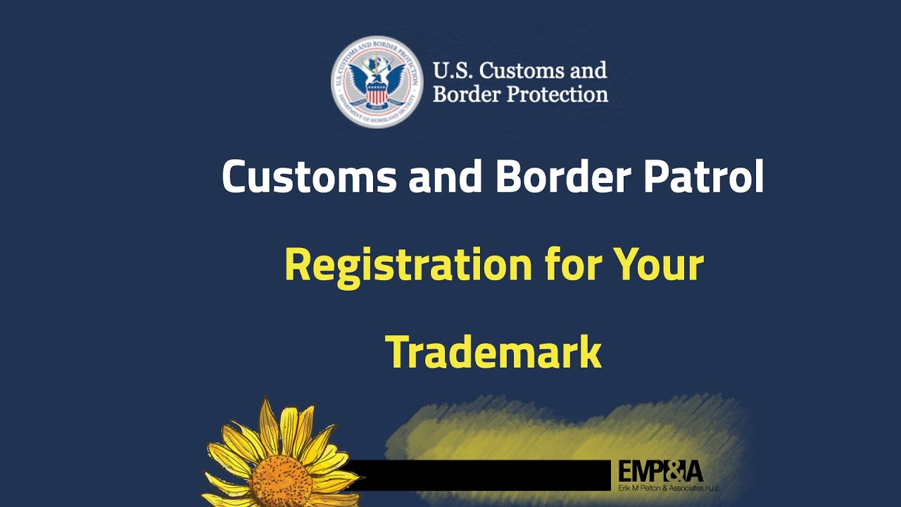 Customs and Border Patrol Registration for Your Trademark