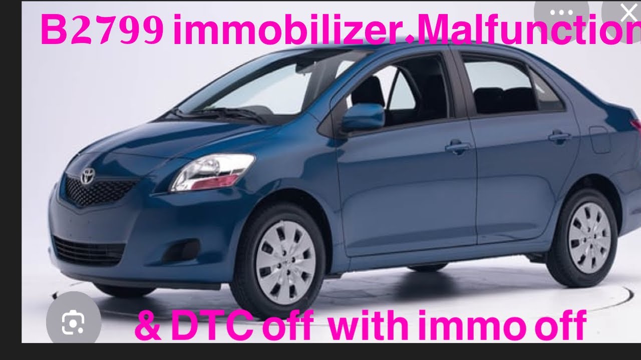  How to fix Toyota Yaris model 2006 & 2013 B2799 immo Malfunction& DTC off & immo off 