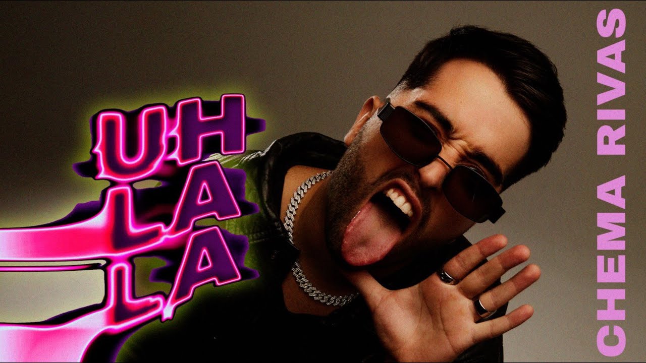 Chema Rivas - UhLala  (Videoclip Oficial)