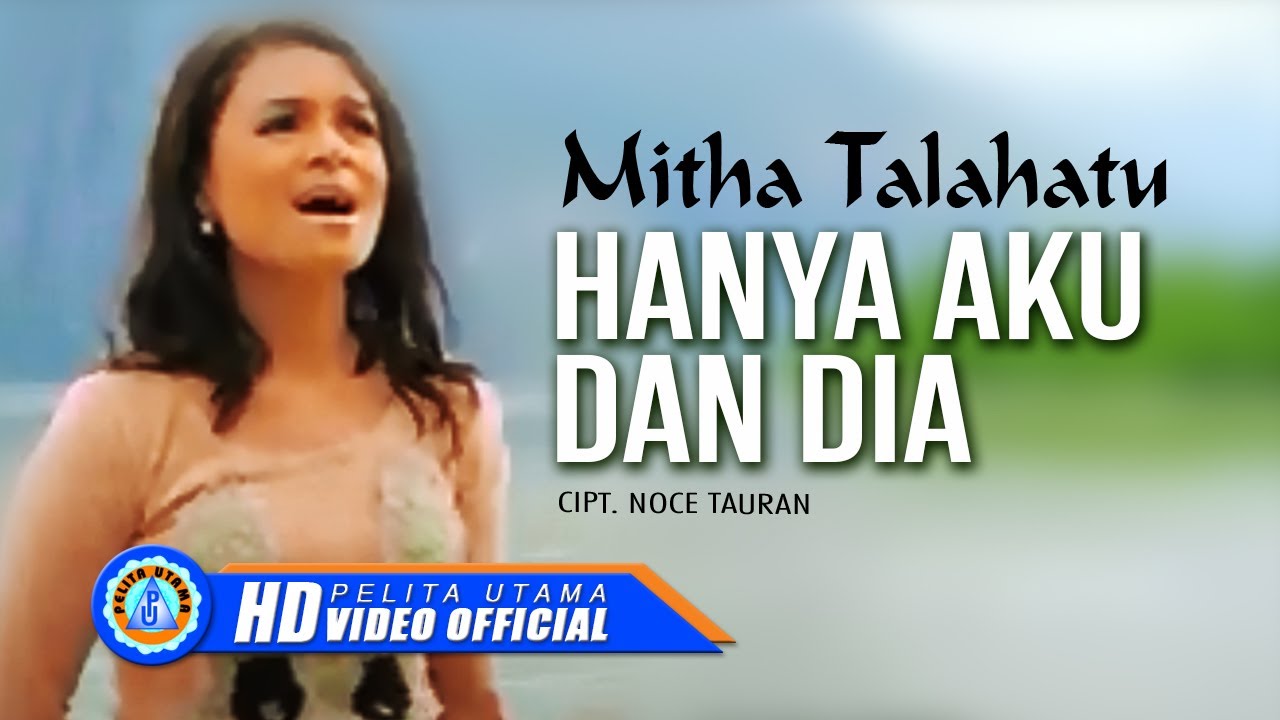 Mitha Talahatu - HANYA AKU DAN DIA | Lagu Ambon (Official Music Video)