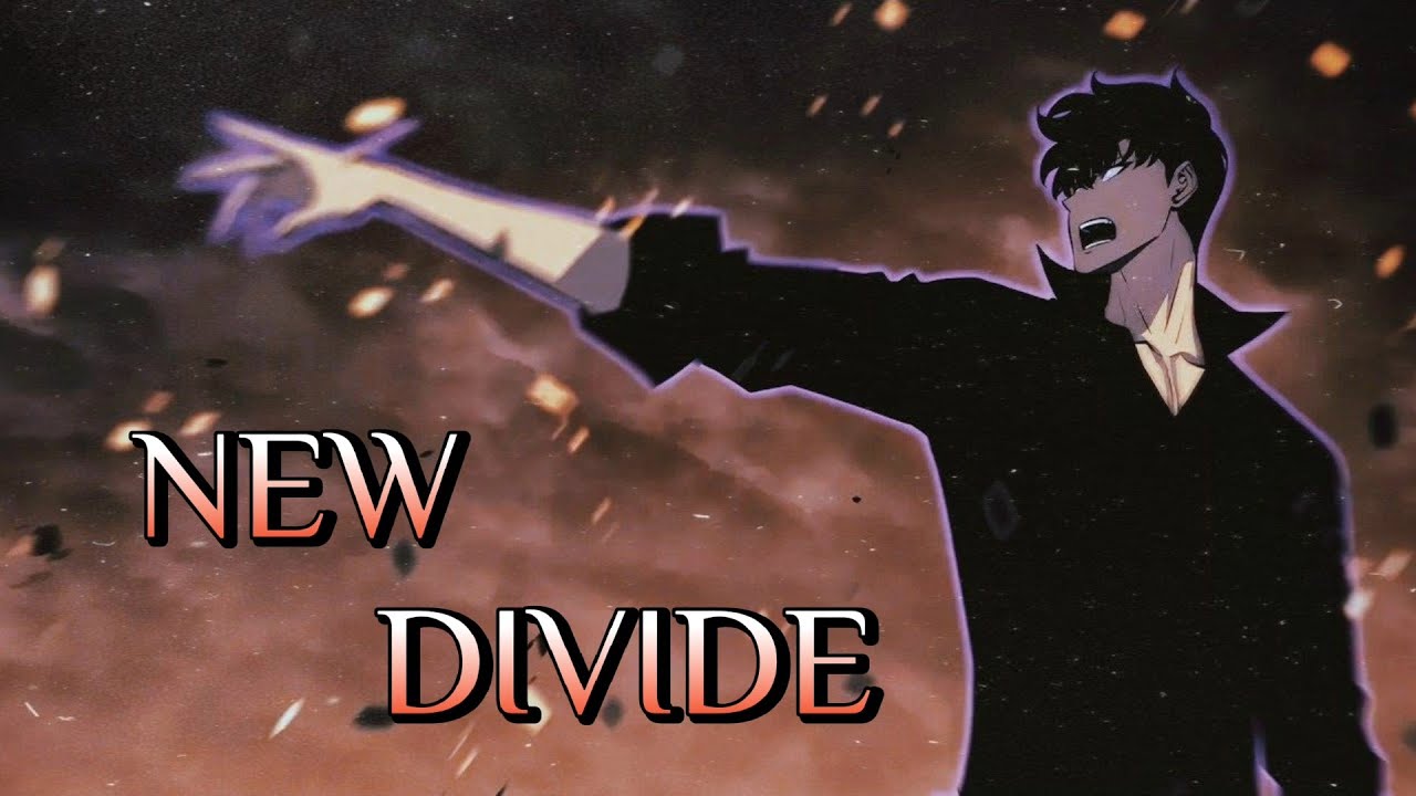 Solo Leveling「AMV」| New Divide