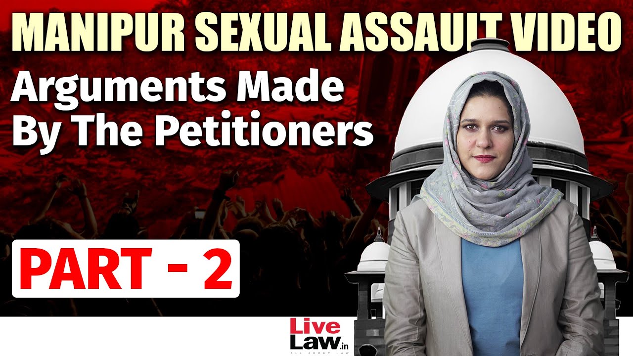 Manipur Sexual Violence Arguments Made By The Petitioners - Part 2