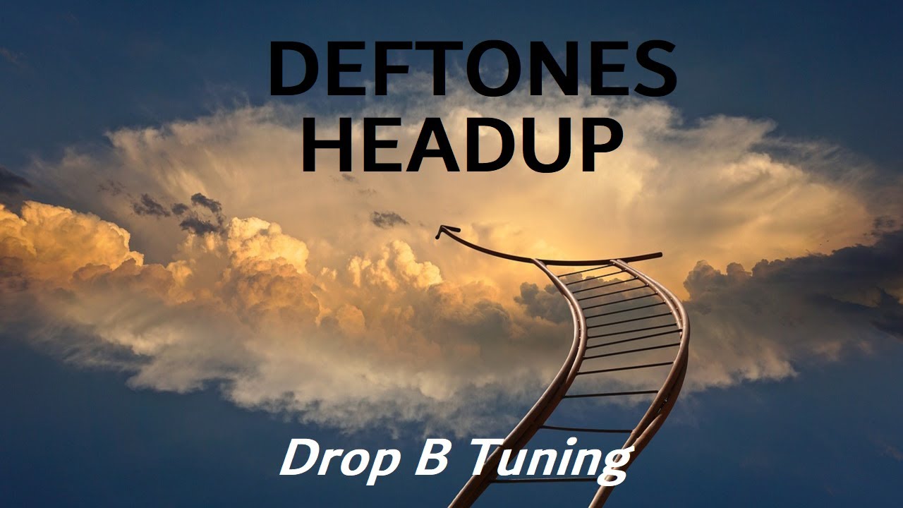 Deftones - Headup - Drop B Tuning