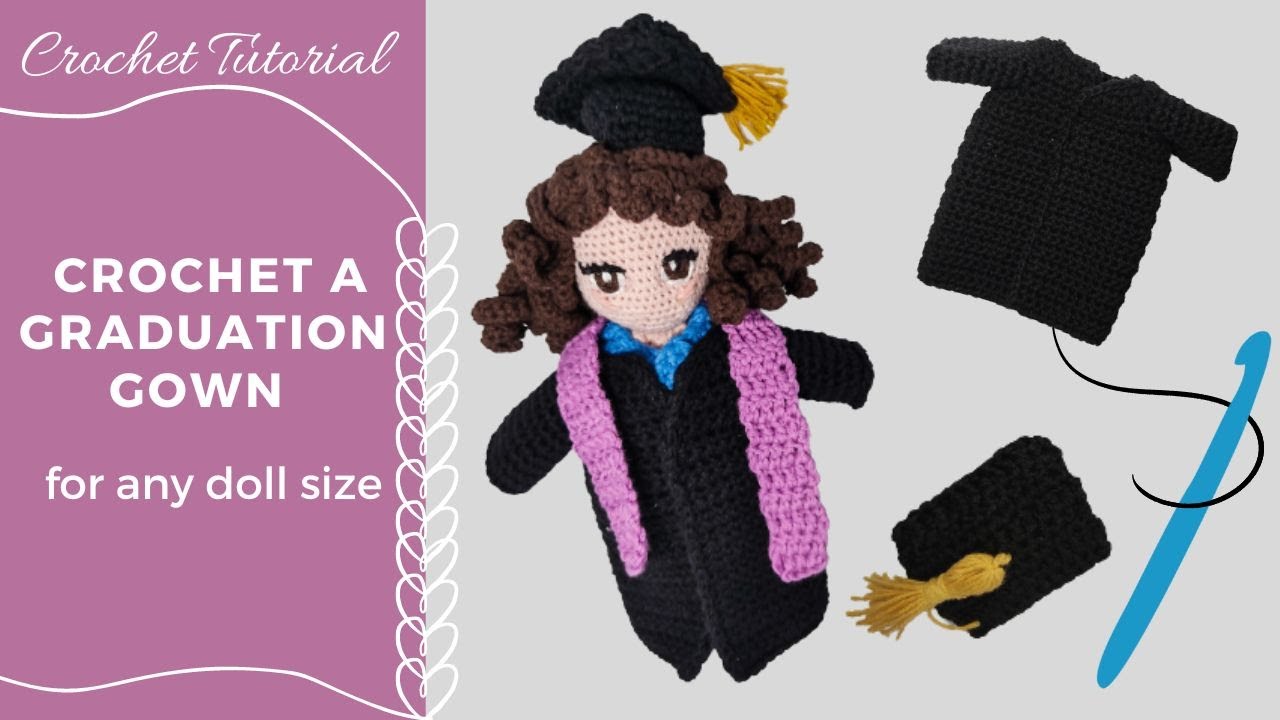 HOW TO CROCHET A GRADUATION GOWN and Graduation Hat for any doll size | HOOKED ON YARN