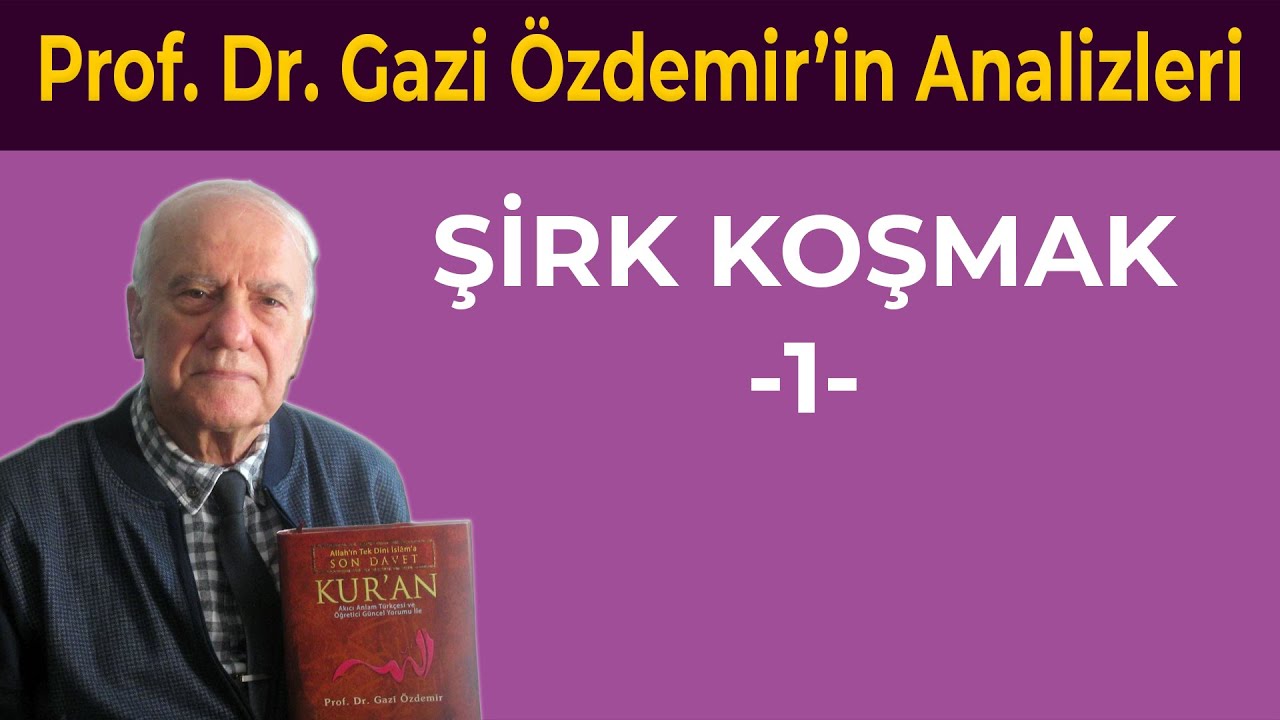 Şirk Koşmak - 1 - Prof. Dr. Gazi Özdemir