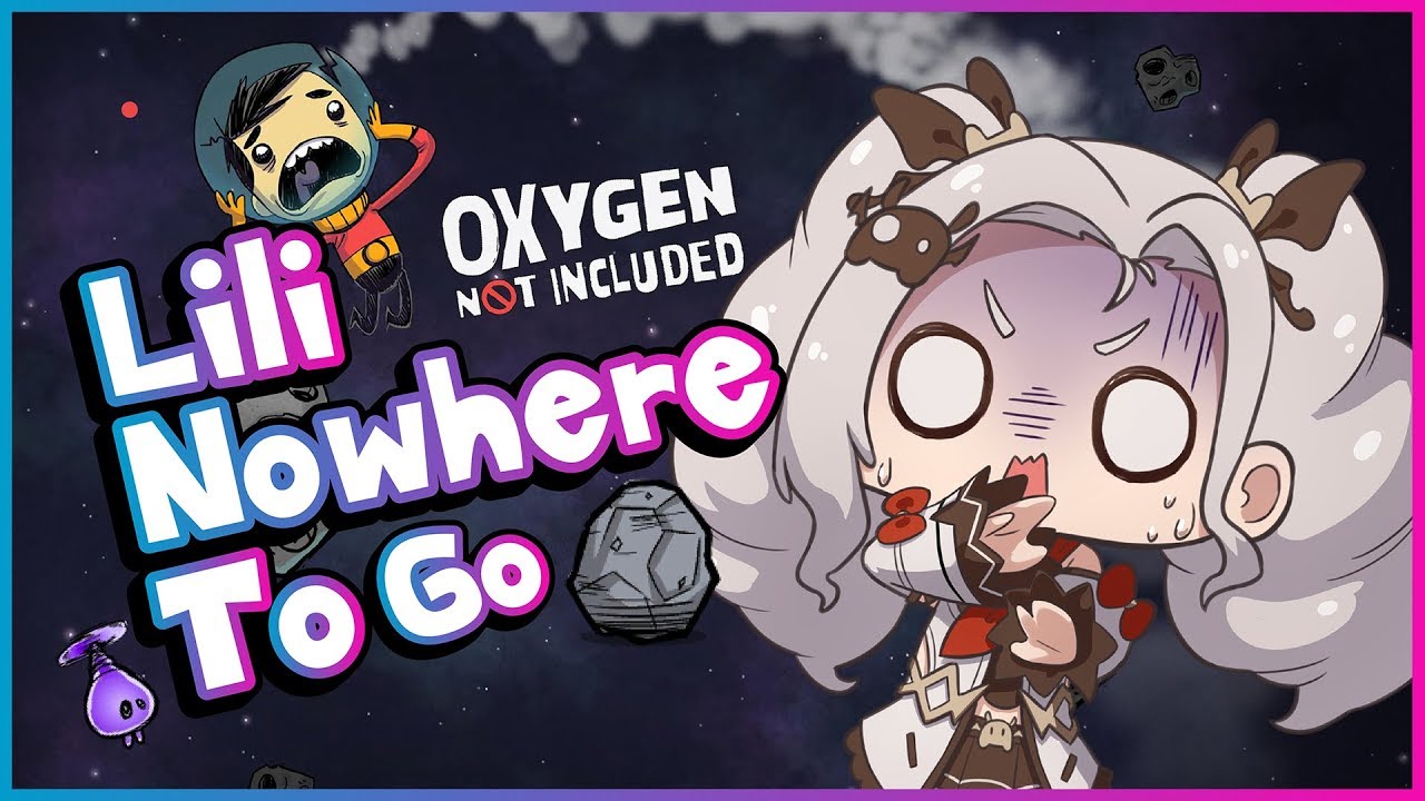 【Oxygen Not Included】Lili No Where To Go... Uwu... Part 1 - [EN/MY] - 【MyHolo TV】