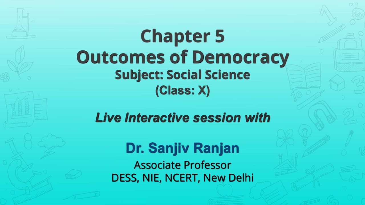 NCERT Chapter 5 Outcomes of Democracy  Subject: Social Science Class : X  Live