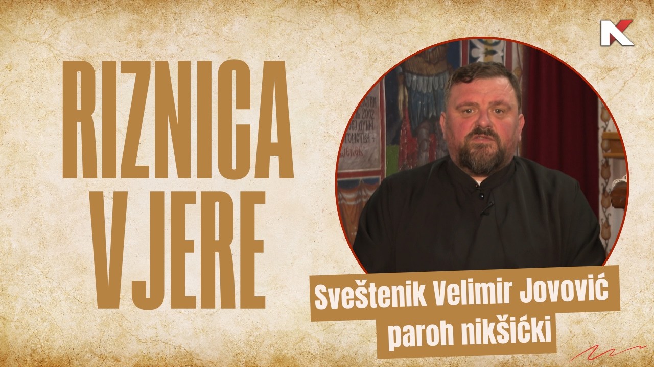 RIZNICA VJERE: Sveštenik Velimir Jovović, paroh nikšićki 15.02.2026.