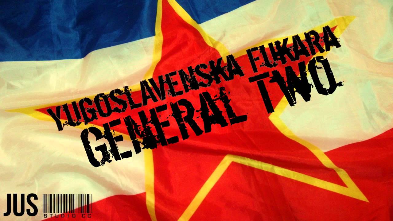 General Two - Yugoslavenska Fukara