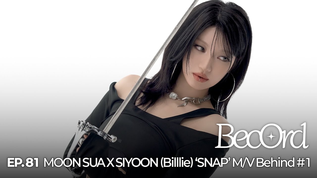 [BecOrd] EP.81 | MOON SUA X SIYOON (Billlie) 'SNAP' M/V Behind #1