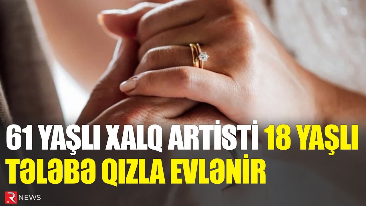 61 yaşlı Xalq artisti 18 yaşlı tələbə qızla evlənir