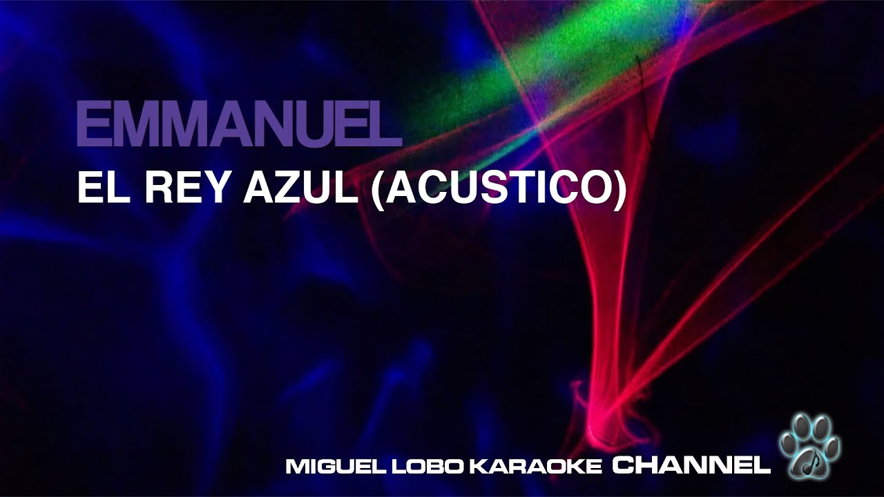 EMMANUEL - EL REY AZUL (Versi&oacute;n Ac&uacute;stica) - Karaoke Channel Miguel Lobo