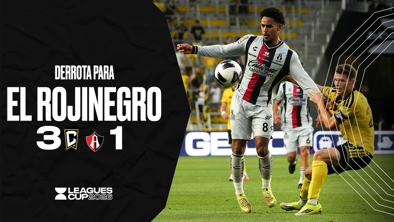 COLUMBUS CREW 3-1 ATLAS l Los Rojinegros en su primer partido ante Columbus Crew l Leagues Cup 2026