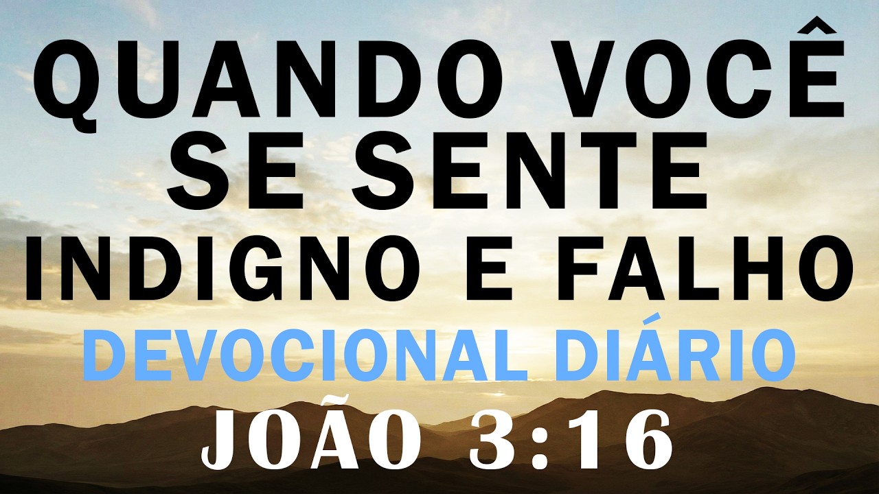 Para Quem Cansou de Tentar Ser Perfeito | Devocional Diário | Oração da Manhã | João 3:16
