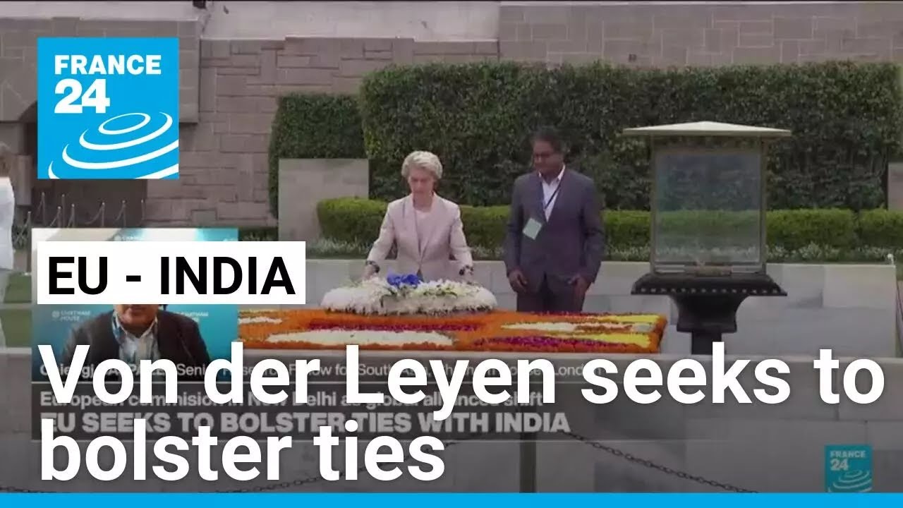 European Commission visit to New Delhi to bolster ties with India • FRANCE 24 English