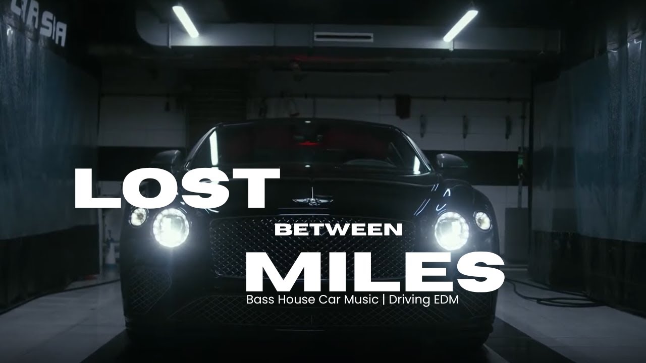 Lost between Miles | Bass House Car Music | Night Drive EDM