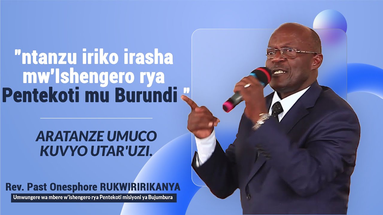 Aratanze umuco kuvyo utar'uzi | Umwungere wa mbere w'ishengero rya Pentekoti misiyoni ya Bujumbura