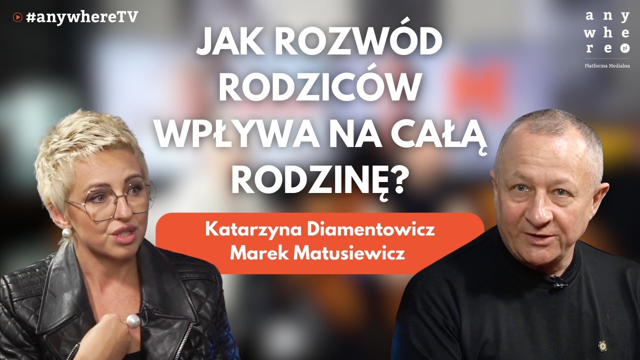 Jak rozwód rodziców wpływa na całą rodzinę? | Katarzyna Diamentowicz i Marek Matusiewicz