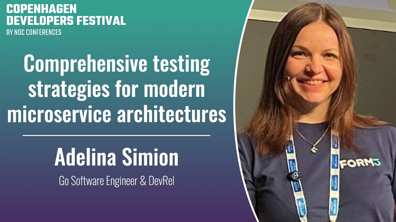 Comprehensive testing strategies for modern microservice architectures - Adelina Simion