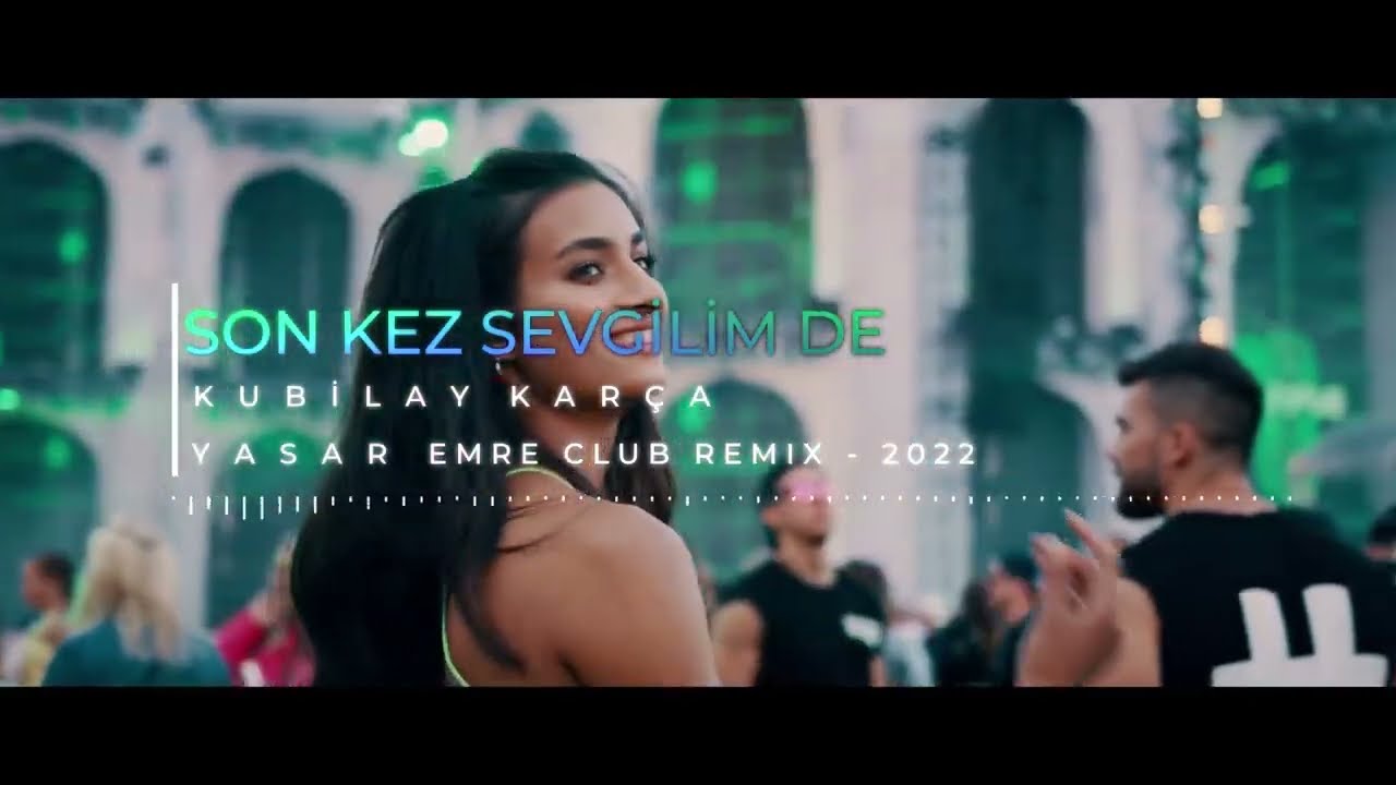 Kubilay Kar&ccedil;a - Bana Son Kez Sevgilim De ( Y-Emre Music Club Remix )