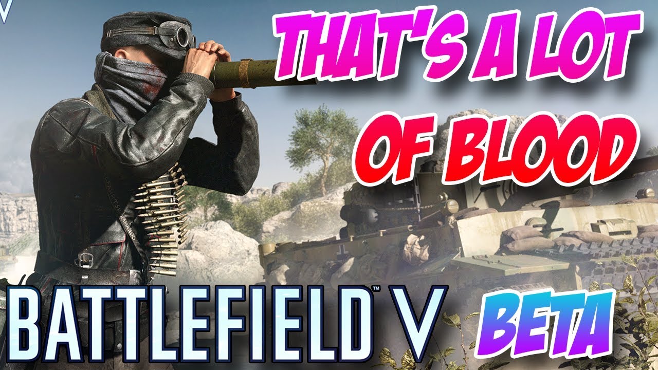 THAT'S A LOT OF BLOOD....! - Battlefield V Beta