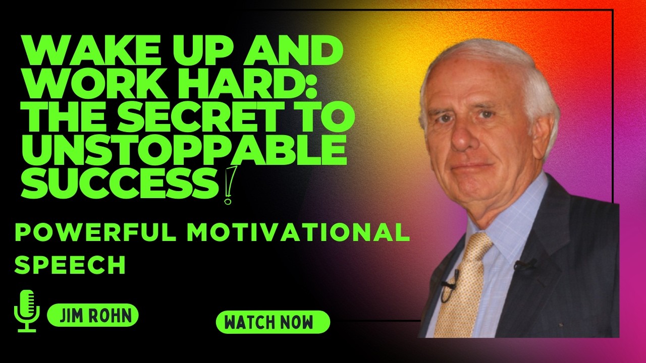 Wake Up and Work Hard: The Secret to Unstoppable Success | Powerful Motivational Speech | Jim Rohn