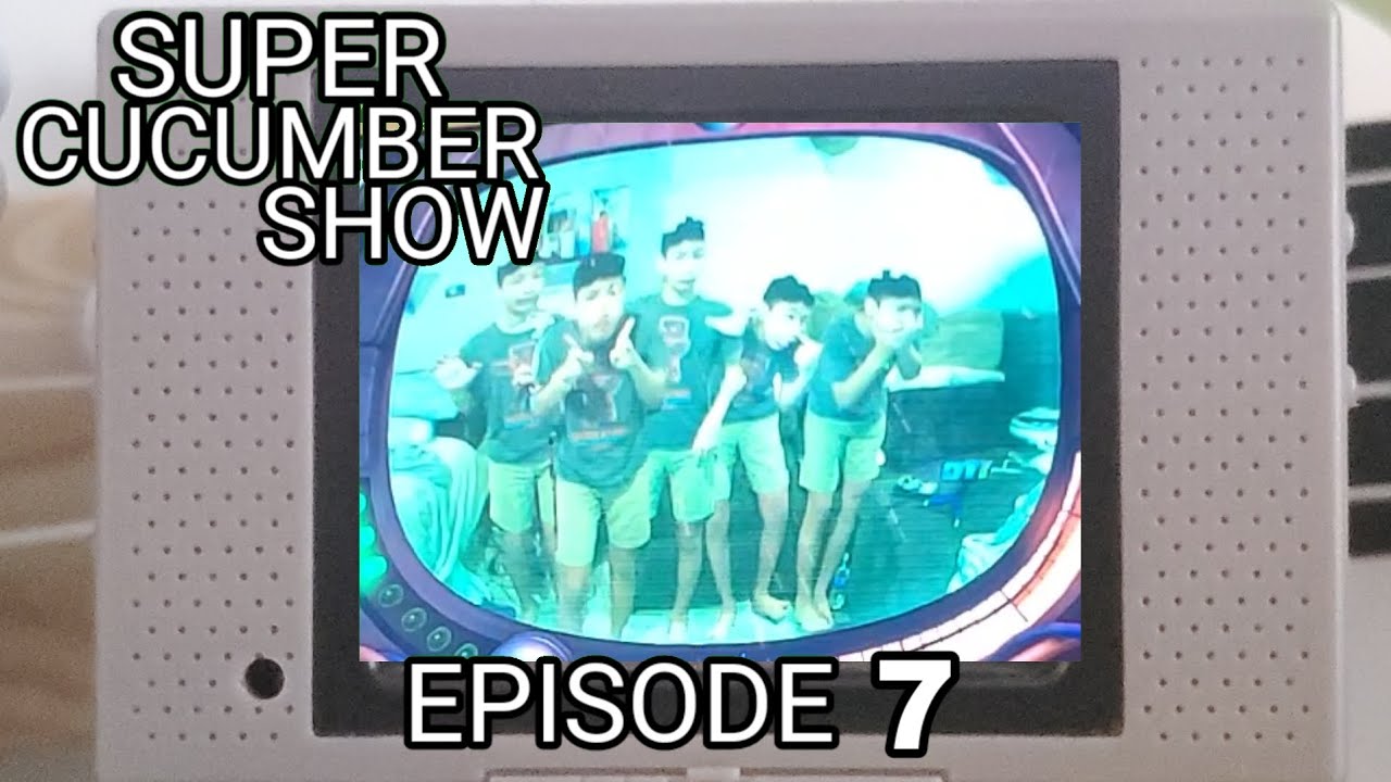 Super Cucumber Show - Episode 7