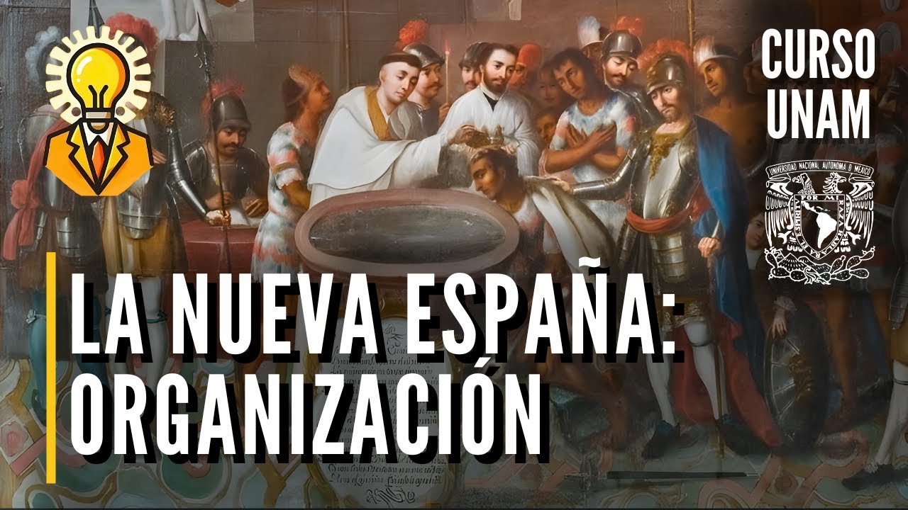 🇲🇽 La Nueva España: Organización política, económica y social | Curso UNAM historia de México