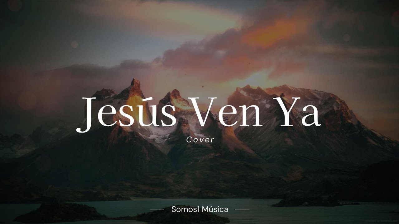 Somos1-Jesús Ven Ya (Christine D' Clario)- Cover