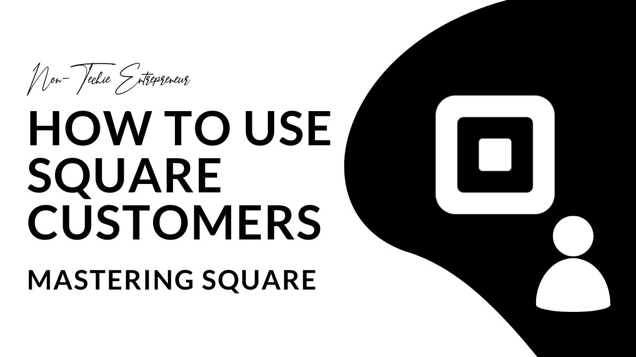 How to use Square Customers | Mastering Square for Non-techies