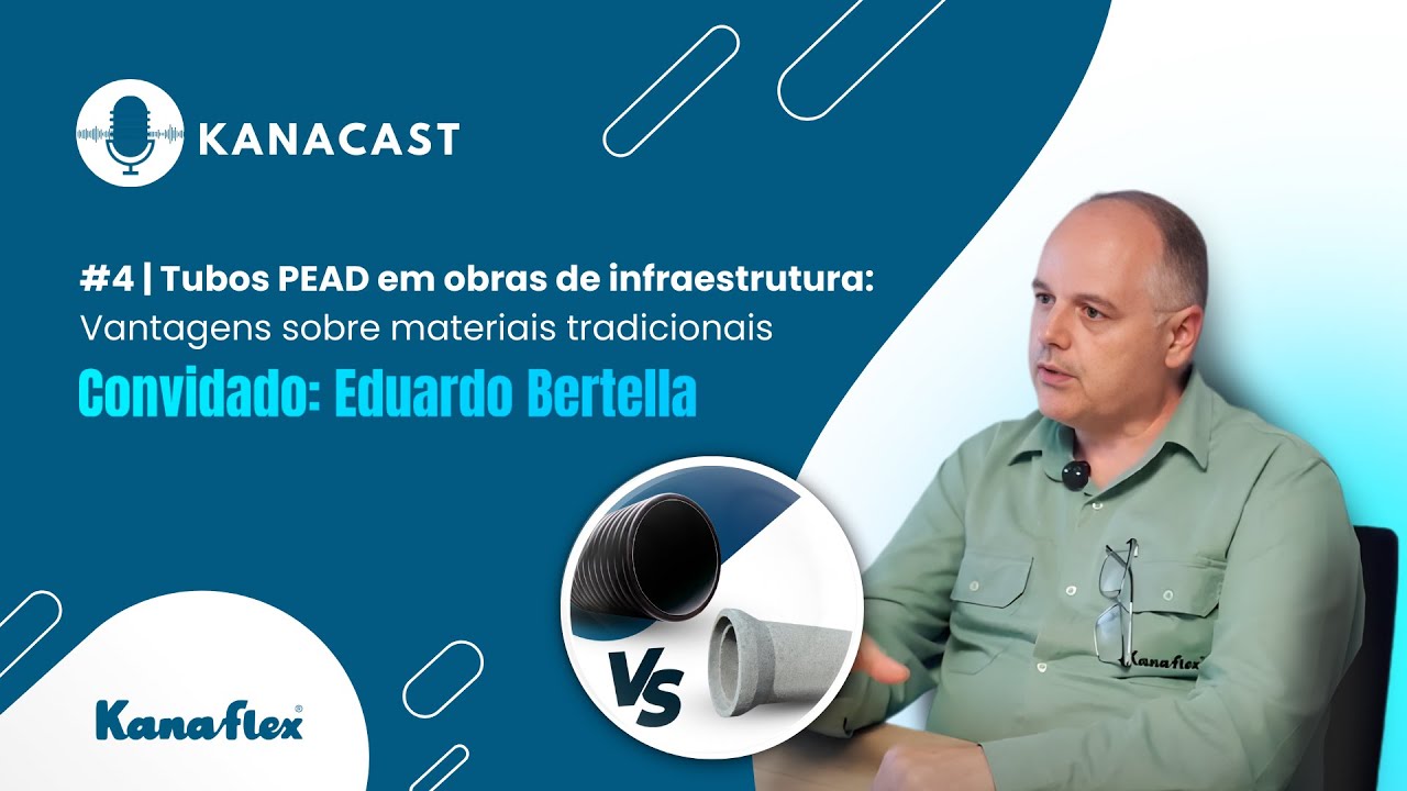 Kanacast #4 - Vantagens de tubos PEAD sobre materiais tradicionais