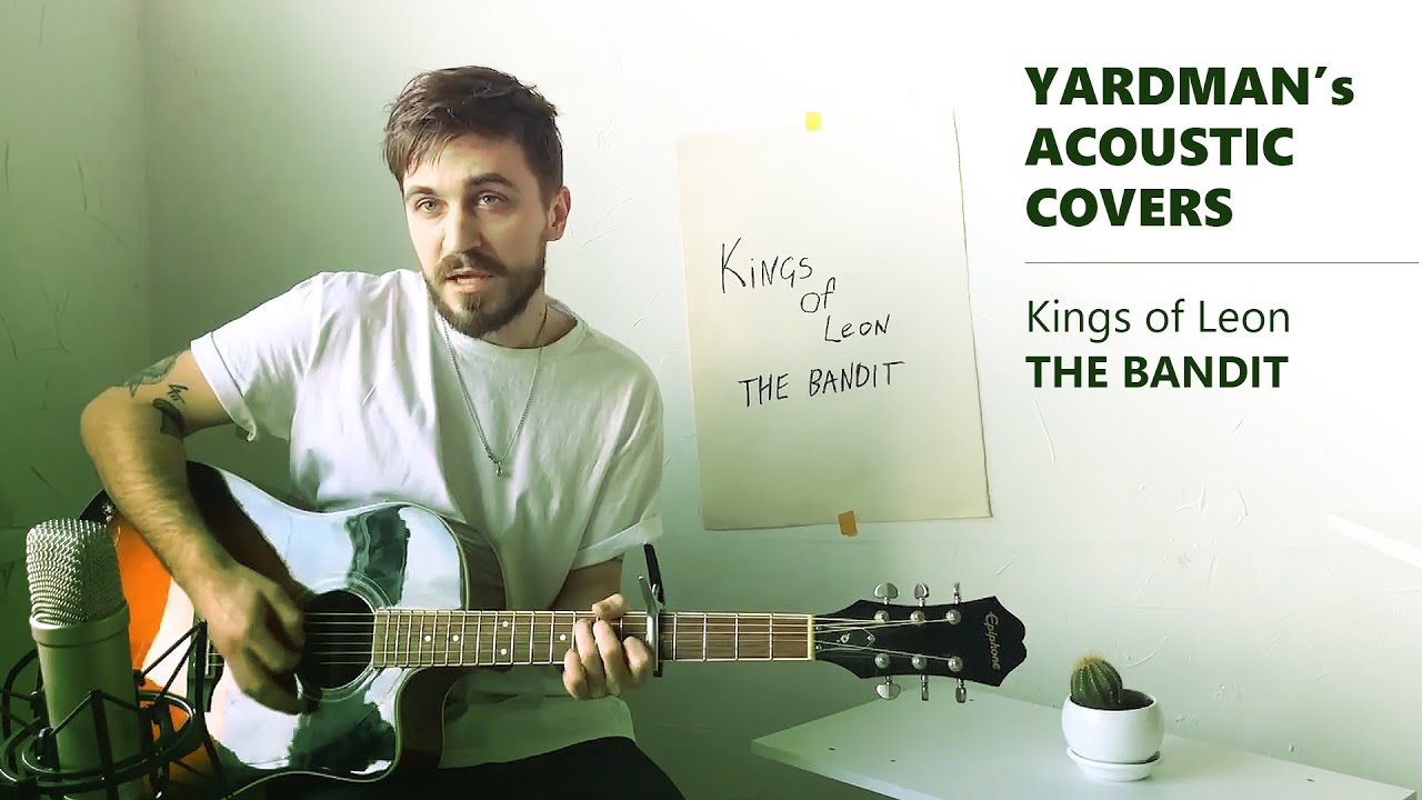Kings of Leon - The Bandit | Yardman Acoustic Cover