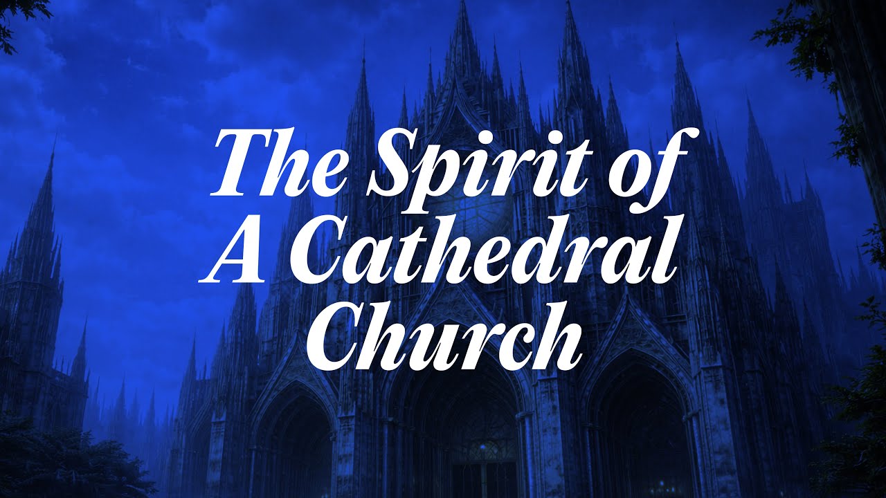 The Spirit of A Cathedral Church