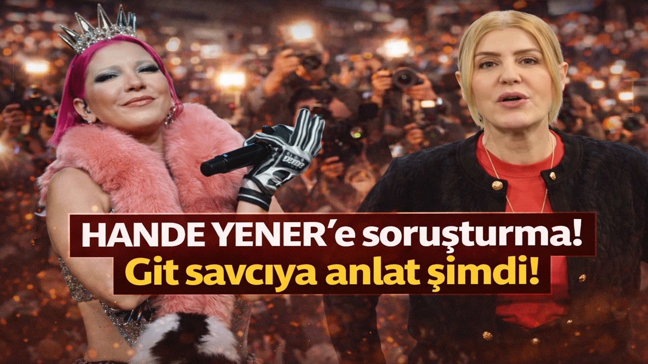 HANDE YENER’e soruşturma! Git savcıya anlat şimdi!